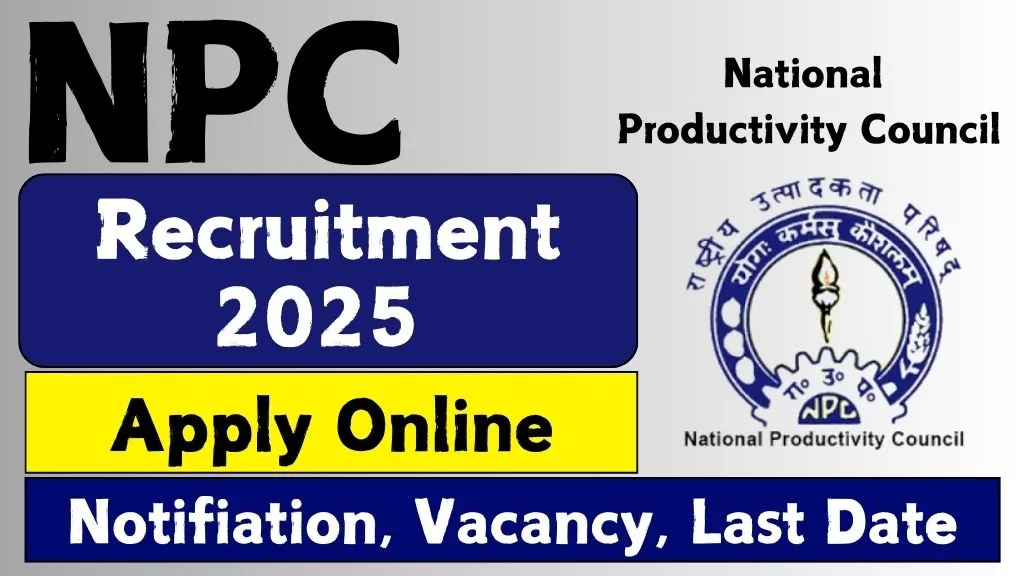 NPC Recruitment 2025 Apply Online, Notification, Vacancy 